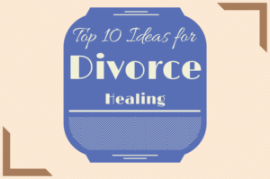 Top 10 Things to Do During Divorce Top 10 Things to Do During Divorce