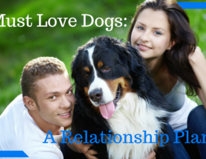 Must Love Dogs-A Relationship Plan