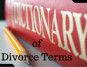 Dictionary of Divorce Terms by BJ Mann Mediation Services