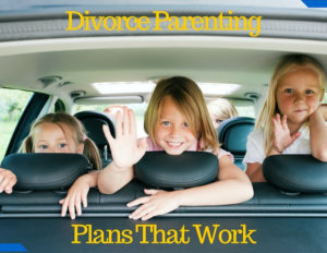 Divorce Parenting Plans That Work
