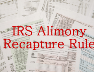 The IRS Alimony Recapture Rule must be considered when alimony is decided upon.